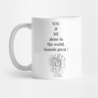 YOU AND ME ALONE IN THE WORLD / LOVE / IN LOVE Mug